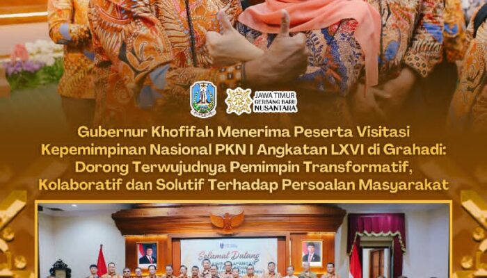 Gubernur Khofifah Dorong Peserta PKN I Angkatan LXVI Menjadi Pemimpin Transformatif, Kolaboratif, dan Solutif bagi Masyarakat