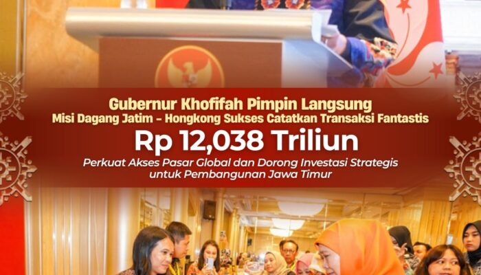 Gubernur Khofifah Pimpin Misi Dagang Jatim–Hong Kong, Bukukan Transaksi Rp12,038 Triliun